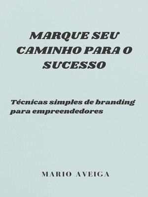 cover image of Marque seu caminho para o sucesso &  Técnicas simples de branding para empreendedores